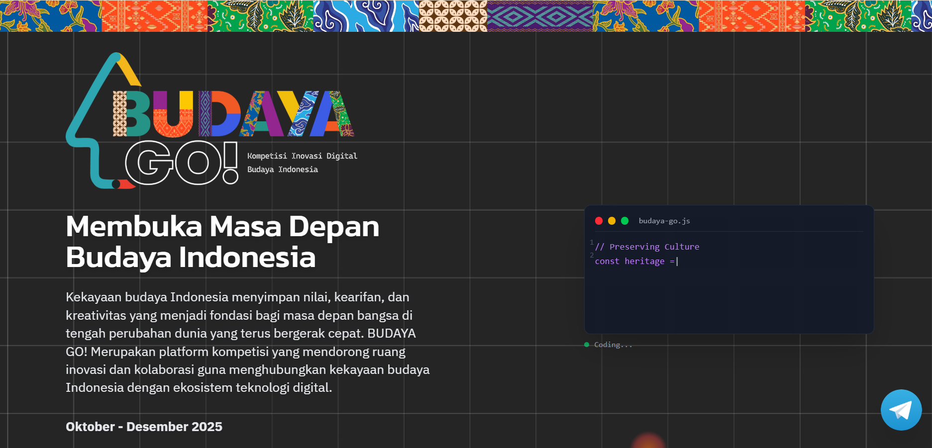 PENDAFTARAN BUDAYA GO! SUDAH DIBUKA!  Siapkan tim kalian! Ayo jadi bagian dari masa depan kebudayaan Indonesia.